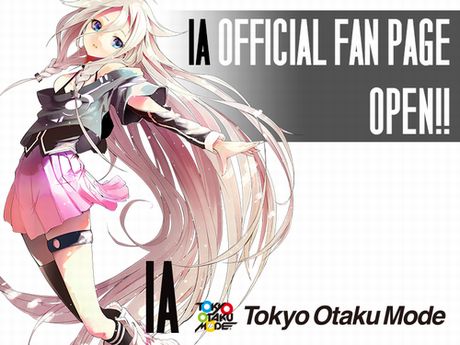 TOKYO OTAKU MODE「IA OFFICIAL FAN PAGE」がオープン！